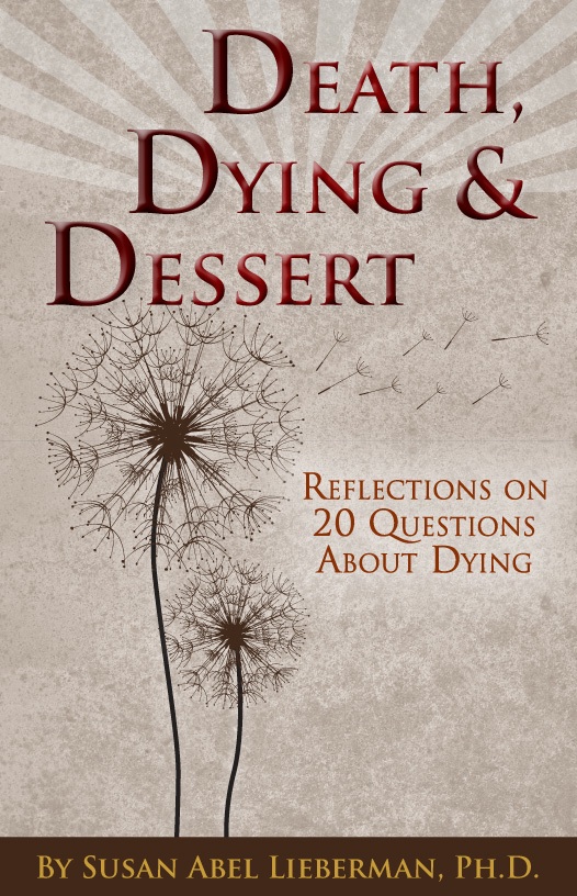 Death, Dying, and Dessert, by Susan Abel Lieberman